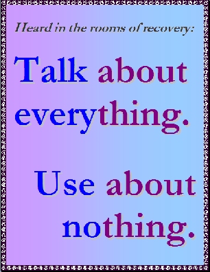 Talk about everything. Use about nothing. #Talking #Using #Recovery